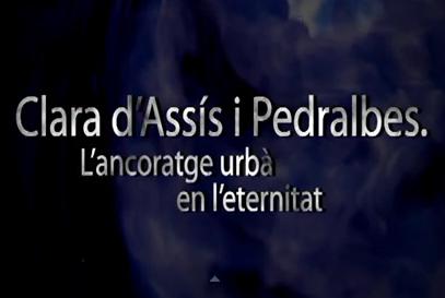 Presentació del documental "Clara d'Assís i Pedralbes. L'ancoratge urbà en l'eternitat"