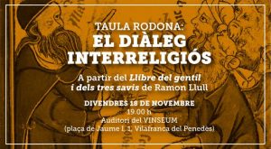 Taula rodona "El diàleg interreligiós, a partir del Llibre del gentil i dels tres savis de Ramon Llull", a Vilafranca