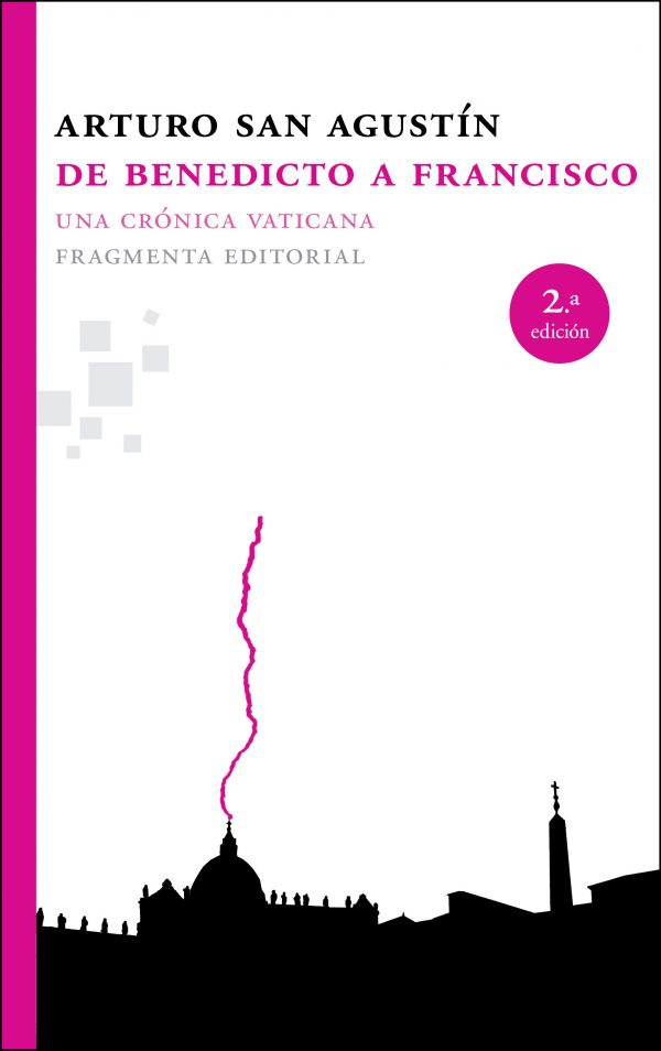 De Benedicto a Francisco. Una crónica vaticana